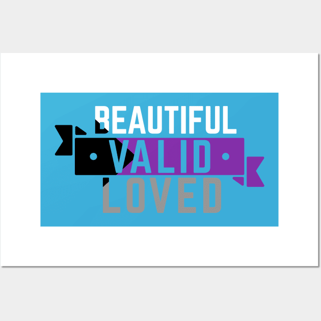 Demisexual is Beautiful, Valid, & Loved Wall Art by CouncilOfGeeks